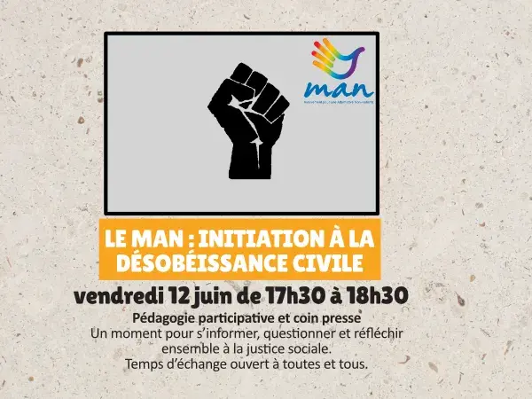 15ᵉ anniversaire : Le MAN - Initiation à la désobéissance civile